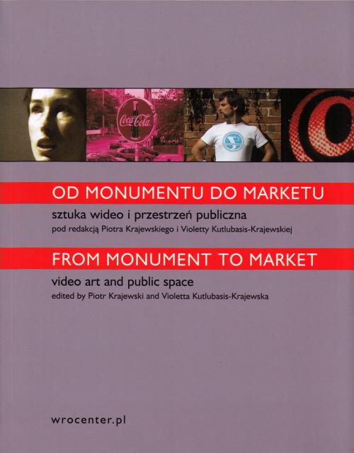 The cover of the publication ‘From Monument to Market. Video Art and Public Space’ (2005). (photograph: WRO Art Center)