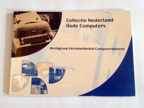 Collectie Nederland Oude Computers, Gerard Alberts. Tilburg: Werkgroep Verzamelbeleid Computerhistorie (Scryption), 2000.